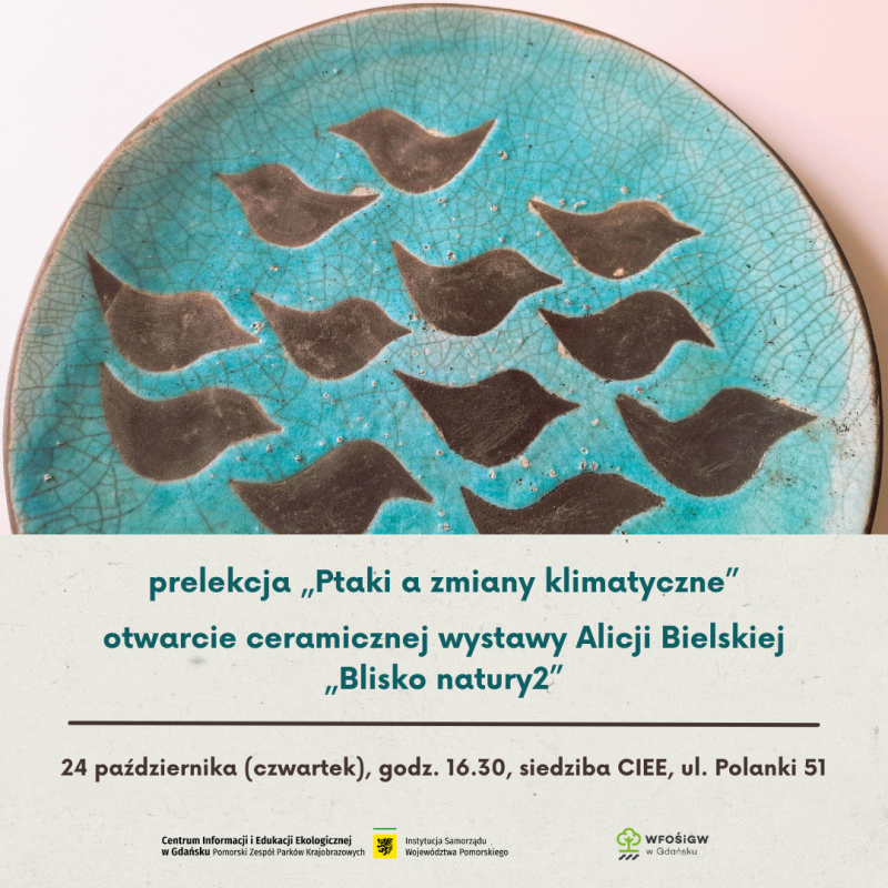 Grafika "Ptaki a zmiany klimatyczne" - prelekcja i wernisaż ceramicznej wystawy Alicji Bielskiej „Blisko natury2”