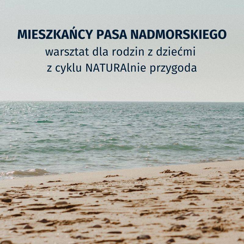 Grafika „Mieszkańcy pasa nadmorskiego” - rodzinny warsztat przyrodniczy